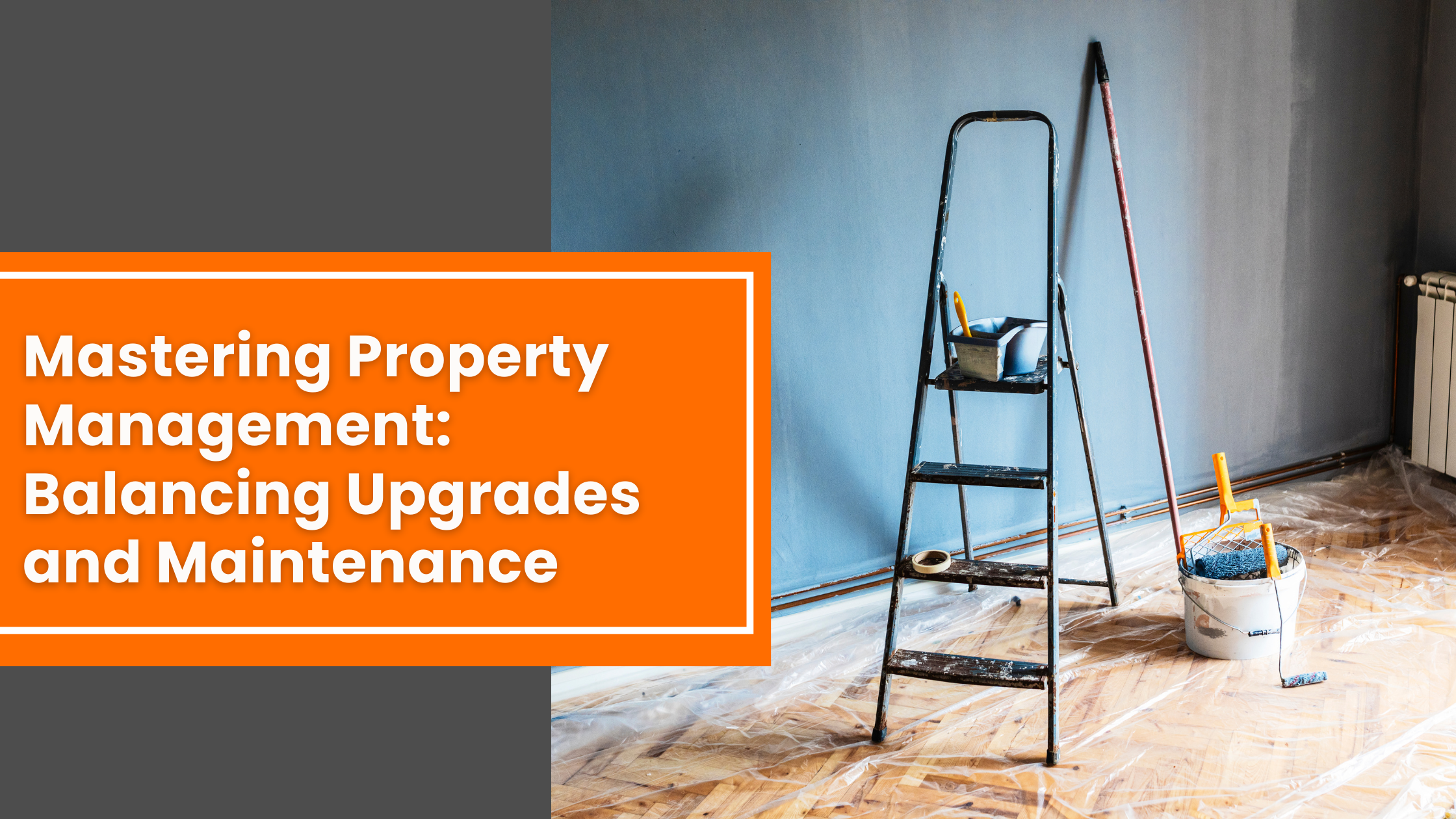 Effective Property Management: The Art of Balancing Upgrades and Maintenance